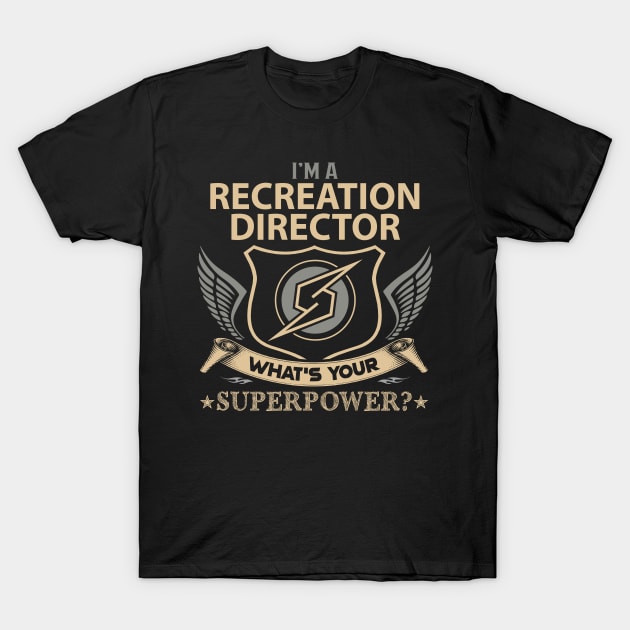 Recreation Director T Shirt - Superpower Gift Item Tee T-Shirt by Cosimiaart